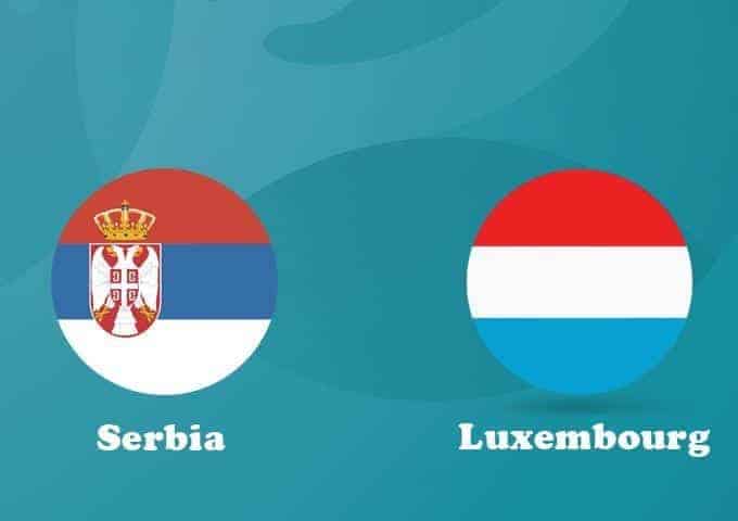 Soi kèo Serbia vs Luxembourg, 15/11/2019 – Vòng loại EURO 2020