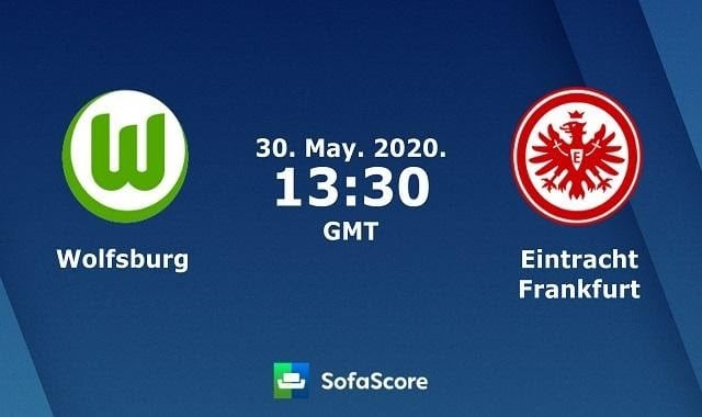 Soi kèo Wolfsburg vs Eintracht Frankfurt, 30/5/202020 – VĐQG Đức