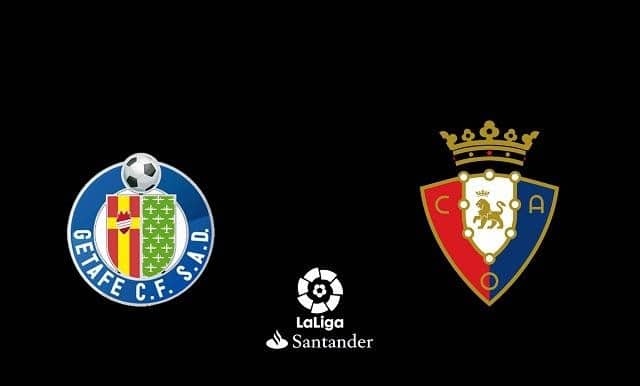 Soi kèo Osasuna vs Getafe, 06/7/2020 – VĐQG Tây Ban Nha