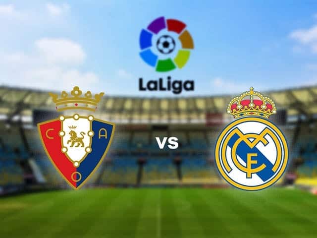 Soi kèo Osasuna vs Real Madrid, 10/01/2021 – VĐQG Tây Ban Nha