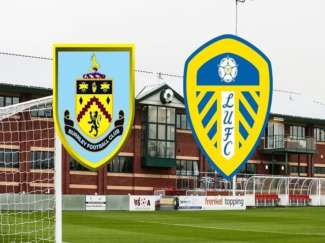 Soi kèo Burnley vs Leeds United, 29/08/2021 – Giải Ngoại hạng Anh