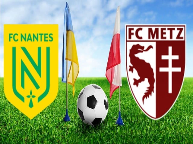 Soi kèo Nantes vs Metz, 15/08/2021 – VĐQG Pháp [Ligue 1]