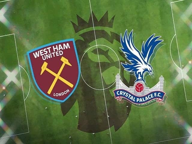 Soi kèo West Ham vs Crystal Palace, 28/08/2021 – Giải Ngoại hạng Anh