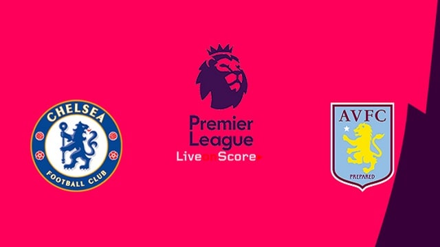 Soi kèo Chelsea vs Aston Villa, 11/9/2021 – Ngoại hạng Anh