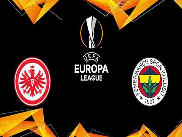 Soi kèo Eintracht Frankfurt vs Fenerbahce, 17/09/2021 – Europa League